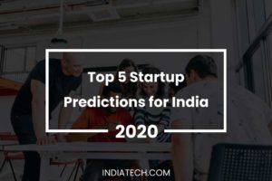 Top 5 Startup Predictions for India in 2020