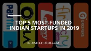 Top 5 Most-Funded Indian Startups in 2019